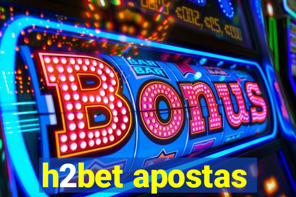 h2bet apostas